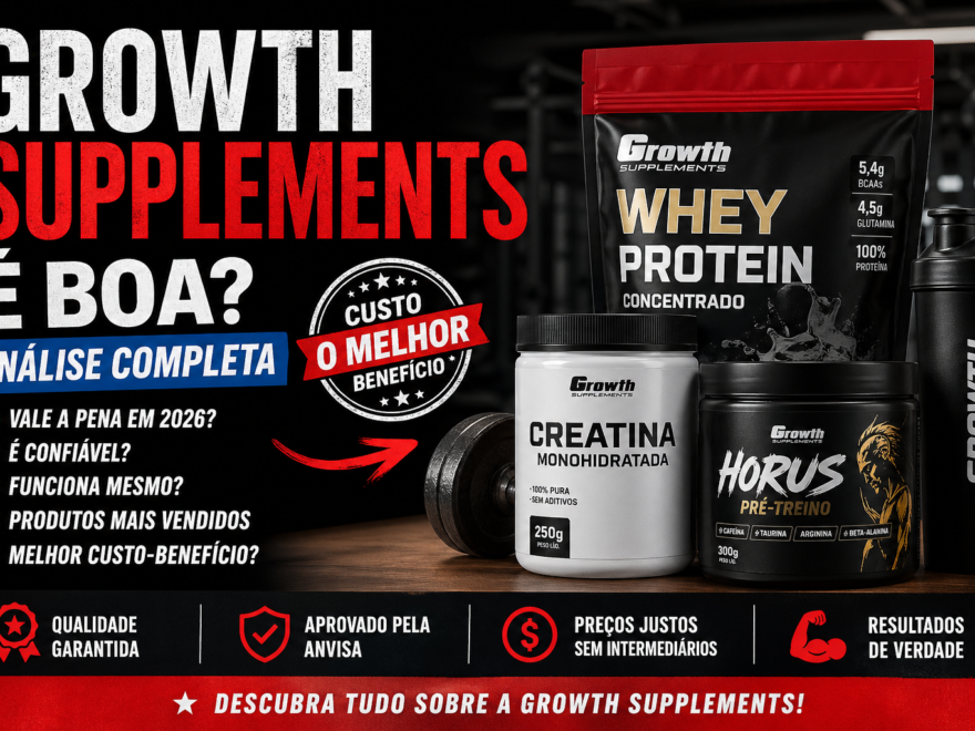 🏆 Growth Supplements é boa? Vale a pena em 2026? (Análise completa + guia real)